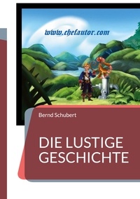 Bernd Schubert - Die lustige Geschichte.
