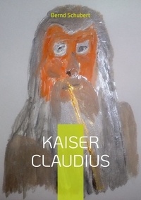Bernd Schubert - Kaiser Claudius.