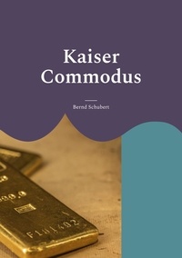 Bernd Schubert - Kaiser Commodus.