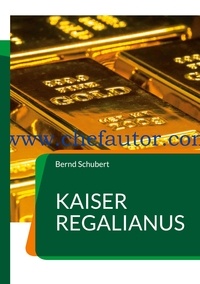 Bernd Schubert - Kaiser Regalianus - www.chefautor.com.