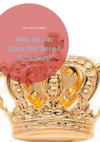 Bernd Schubert - Was ist der Kurs des Bernd Schubert?.