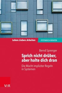 Sprich nicht drüber, aber halte dich dran: Die Macht impliziter Regeln in Systemen