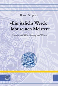 "Ein itzlichs Werck lobt seinen Meister"