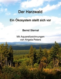 Bernd Sternal - Der Harzwald - Ein Ökosystem stellt sich vor - Wald: Ein Lösungsbaustein für die Abschwächung des Klimawandels.