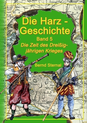 Die Harz - Geschichte 5. Die Zeit des Dreißigjährigen Krieges
