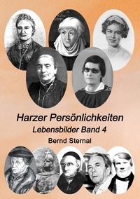 Bernd Sternal - Harzer Persönlichkeiten - Lebensbilder Band 4.