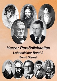 Bernd Sternal - Harzer Persönlichkeiten - Lebensbilder Band 2.