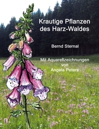 Bernd Sternal - Krautige Pflanzen des Harz-Waldes - Mit Aquarellzeichnungen von Angela Peters.
