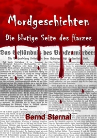 Bernd Sternal - Mordgeschichten - Die blutige Seite des Harzes.