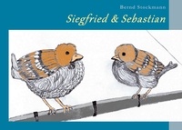 Bernd Stockmann - Siegfried &amp; Sebastian - Zwei Spatzen pfeifen von den Dächern.