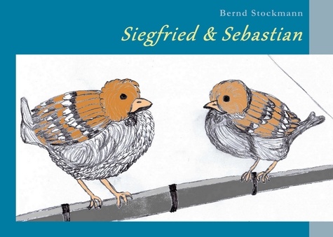 Siegfried &amp; Sebastian. Zwei Spatzen pfeifen von den Dächern
