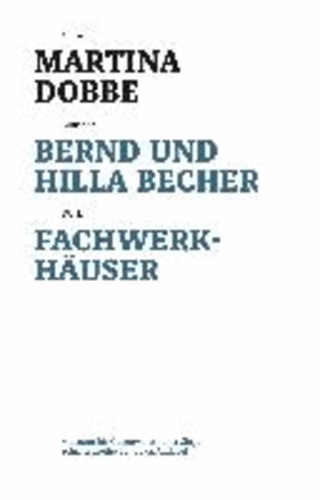 Bernd und Hilla Becher - Fachwerkhäuser.