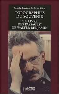 Bernd Witte - Topographie du souvenir - "Le livre des passages" de Walter Benjamin.