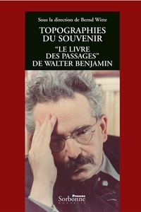 Bernd Witte - Topographie du souvenir - "Le livre des passages" de Walter Benjamin.