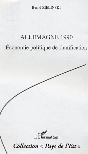 Bernd Zielinski - Allemagne 1990 : économie politique dela réunification.