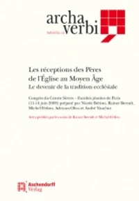 Les réceptions des Pères de l'Eglise au Moyen Age - Le devenir de la tradition ecclésiale