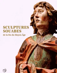 Sculptures souabes de la fin du Moyen Age