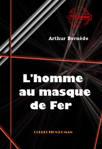 L’homme au masque de fer [édition intégrale revue et mise à jour]