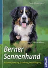 Berner Sennenhund - Auswahl, Haltung, Erziehung, Beschäftigung.