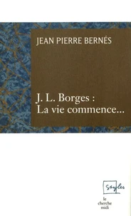 J.L. Borges : La vie commence...