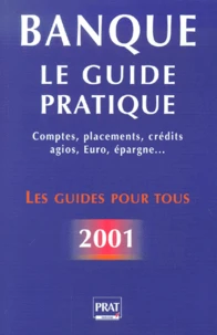 Banque : Le Guide Pratique. 2eme Edition 2001