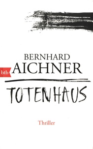 Bernhard Aichner - Totenhaus.