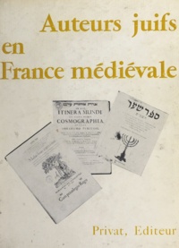 Bernhard Blumenkranz et Gilbert Dahan - Auteurs juifs en France médiévale - Leur œuvre imprimée.