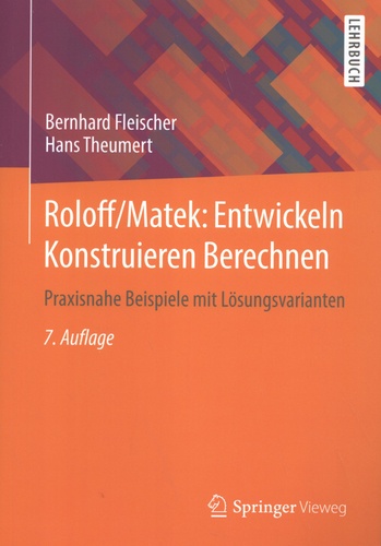 Roloff/Matek: Entwickeln Konstruieren Berechnen. Praxisnahe Beispiele mit Lösungsvarianten 7e édition