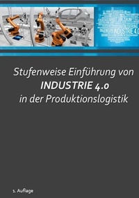  Bernhard Gaum - Stufenweise Einführung von Industrie 4.0 in der Produktionslogistik.