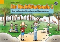 Bernhard Gortheil - Die Blockflötenbande 2 - Lieder und Spielstücke Klassen- und Gruppenunterricht. descant recorder..