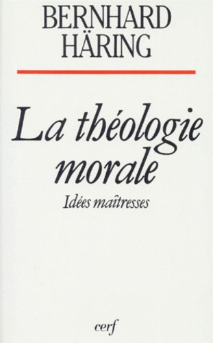 Bernhard Häring - LA THEOLOGIE MORALE. - Idées maîtresses.