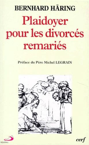 Bernhard Häring - Plaidoyer Pour Les Divorces Remaries. Existe-T-Il Une Porte De Sortie ?.