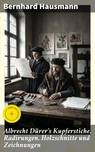 Albrecht Dürer's Kupferstiche, Radirungen, Holzschnitte und Zeichnungen