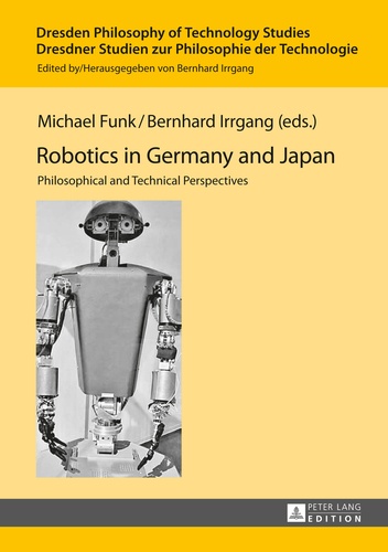 Bernhard Irrgang et Michael Funk - Robotics in Germany and Japan - Philosophical and Technical Perspectives.