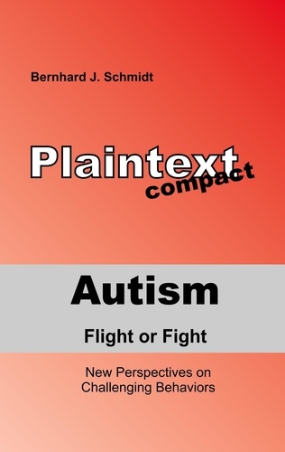Autism - Flight or Fight. New Perspectives on Challenging Behaviors