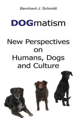 DOGmatism. New Perspectives on Humans, Dogs and Culture