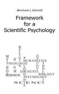 Bernhard J. Schmidt - Framework for a Scientific Psychology.