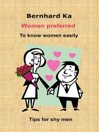 Bernhard Ka - Women preferred - Tips for shy men.
