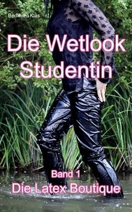 Bernhard Klas - Die Wetlook Studentin - Die Latex Boutique.