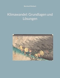 Bernhard Marbach - Klimawandel: Grundlagen und Lösungen.