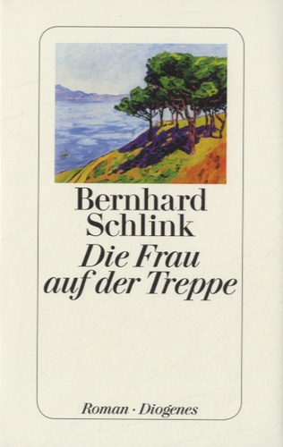Bernhard Schlink - Die Frau auf der Treppe.