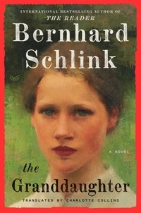 Bernhard Schlink et Charlotte Collins - The Granddaughter - A Novel.