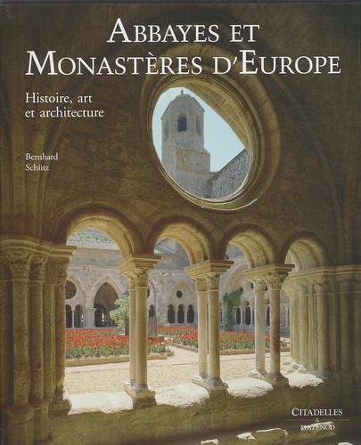 Bernhard Schütz - Abbayes et Monastères d'Europe - Histoire, art et architecture.
