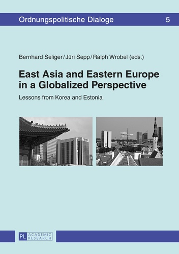 Bernhard Seliger et Ralph Wrobel - East Asia and Eastern Europe in a Globalized Perspective - Lessons from Korea and Estonia.