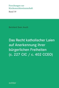 Das Recht katholischer Laien auf Anerkennung ihrer  bürgerlichen Freiheiten (c. 227 CIC / c. 402 CCEO)