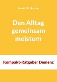 Den Alltag gemeinsam meistern - Kompakt-Ratgeber Demenz