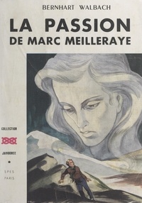 Bernhardt Walbach - La passion de Marc Meilleraye.
