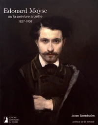 Edouard Moyse ou la peinture israélite (1827-1908)