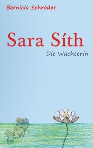 Bernicia Schröder - Sara Síth - Die Wächterin.