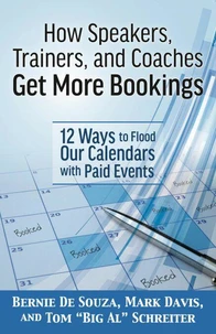 How Speakers, Trainers, and Coaches Get More Bookings: 12 Ways to Flood Our Calendars with Paid Events
